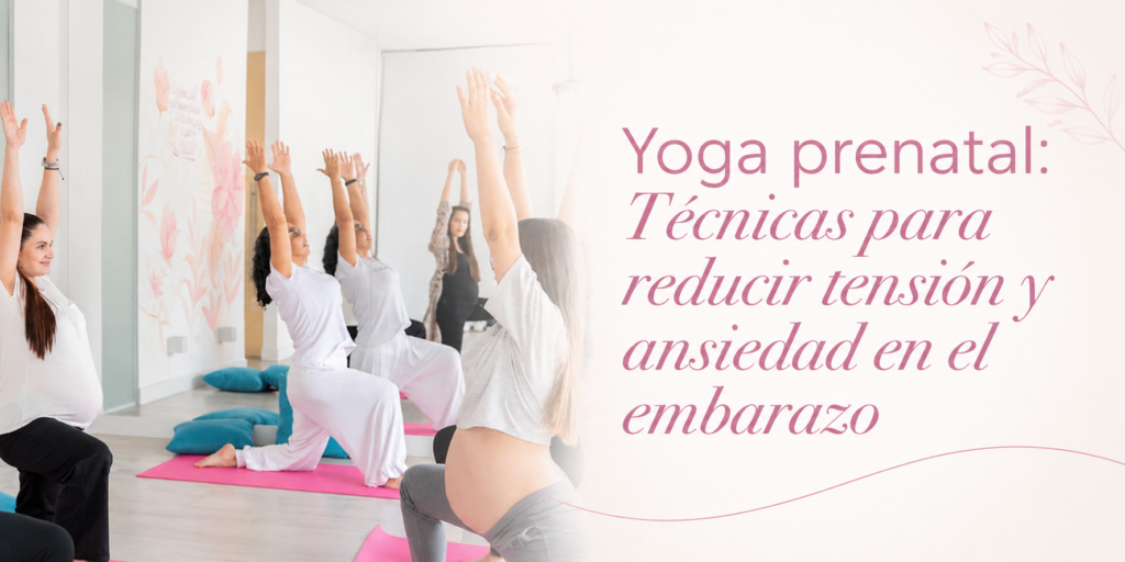 Módulo 2: Yoga prenatal: técnicas para reducir tensión y ansiedad en el embarazo